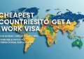 Discover the cheapest countries to get a work visa, including low fees, simple requirements, and affordable living costs for foreigners.